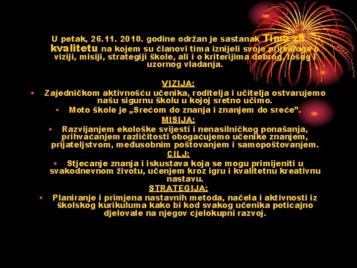 U petak, 26. 11. 2010. godine održan je sastanak Tima za kvalitetu na kojem