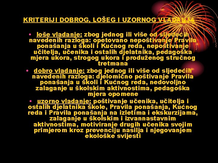 KRITERIJI DOBROG, LOŠEG I UZORNOG VLADANJA • loše vladanje: zbog jednog ili više od