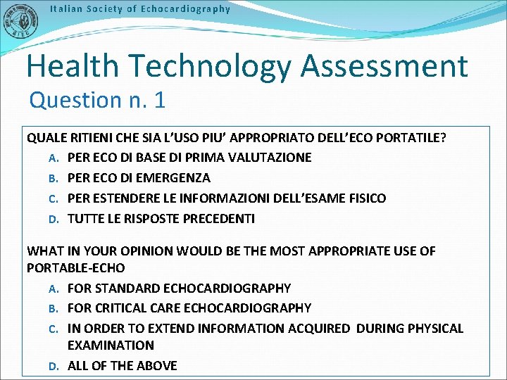 Italian Society of Echocardiography Health Technology Assessment Question n. 1 QUALE RITIENI CHE SIA