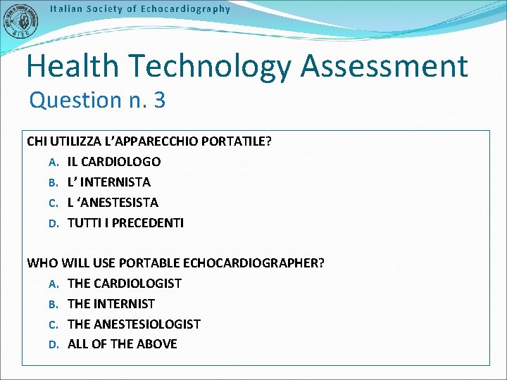 Italian Society of Echocardiography Health Technology Assessment Question n. 3 CHI UTILIZZA L’APPARECCHIO PORTATILE?