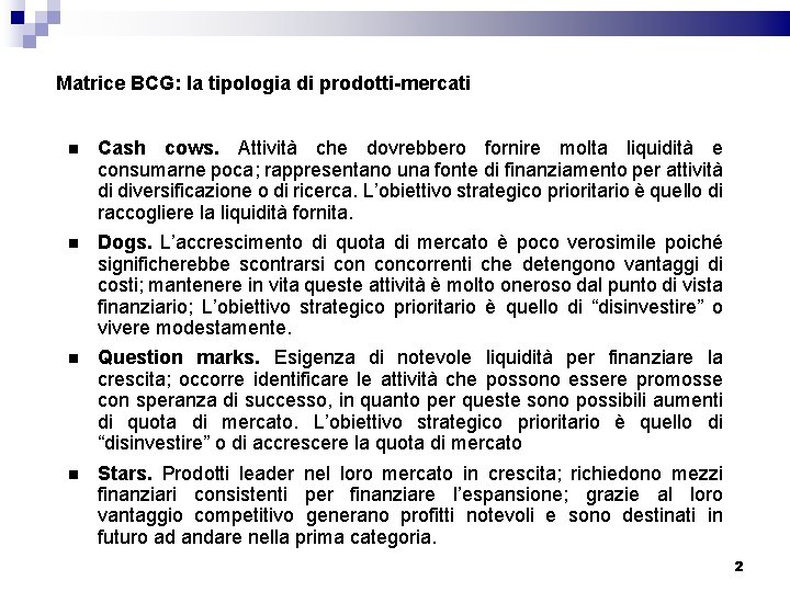 Matrice BCG: la tipologia di prodotti-mercati Cash cows. Attività che dovrebbero fornire molta liquidità