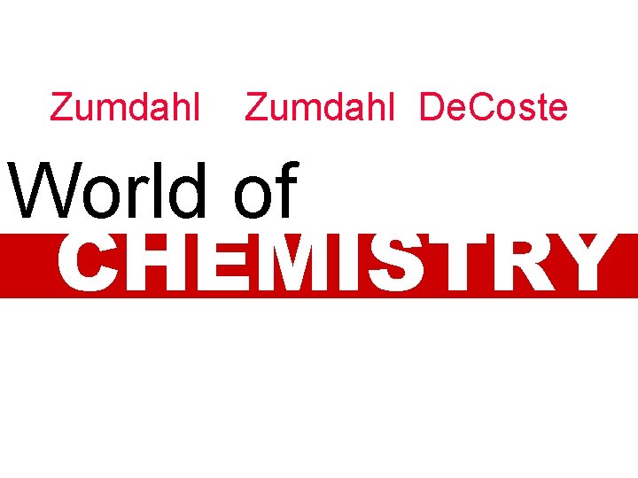 Zumdahl De. Coste World of CHEMISTRY 