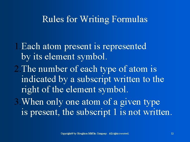 Rules for Writing Formulas 1. Each atom present is represented by its element symbol.