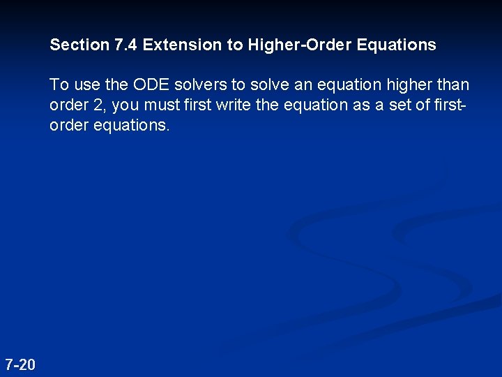 Section 7. 4 Extension to Higher-Order Equations To use the ODE solvers to solve