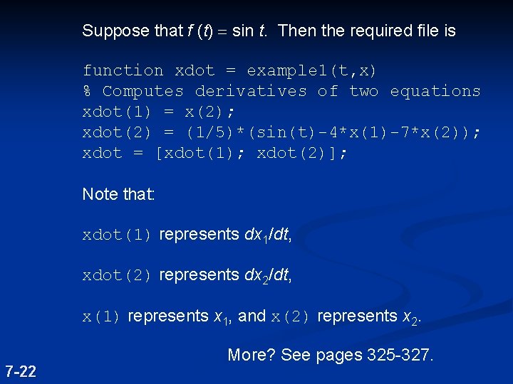 Suppose that f (t) = sin t. Then the required file is function xdot