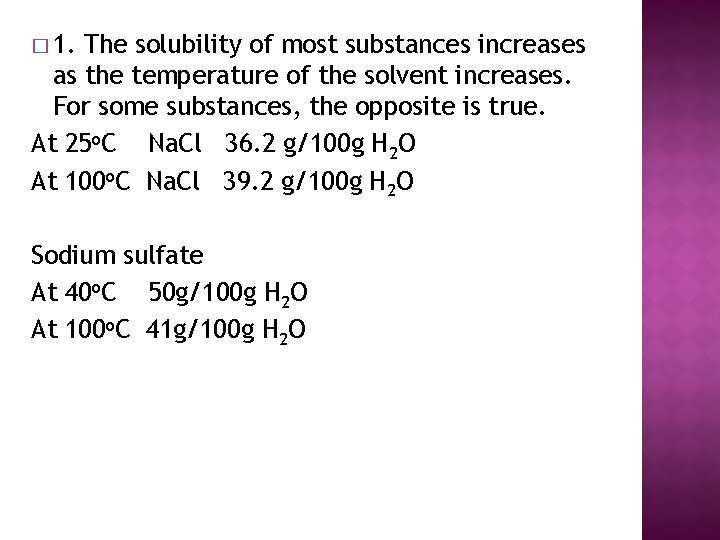 � 1. The solubility of most substances increases as the temperature of the solvent