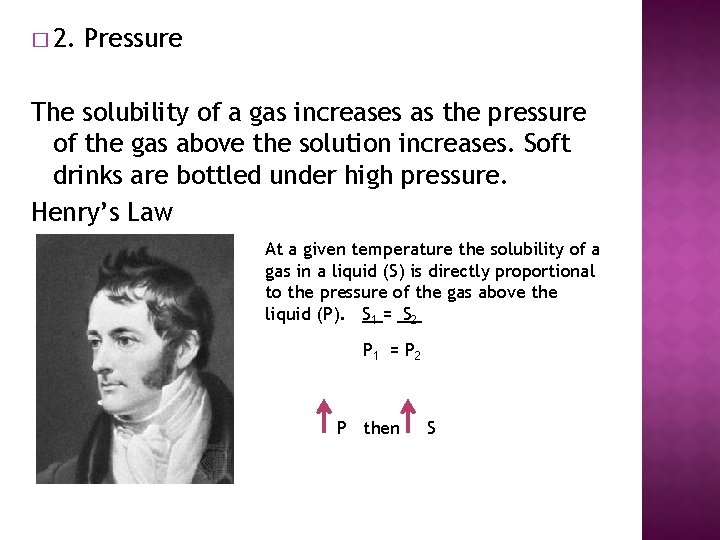 � 2. Pressure The solubility of a gas increases as the pressure of the