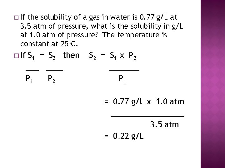 � If the solubility of a gas in water is 0. 77 g/L at