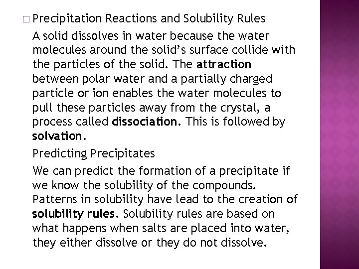 � Precipitation Reactions and Solubility Rules A solid dissolves in water because the water