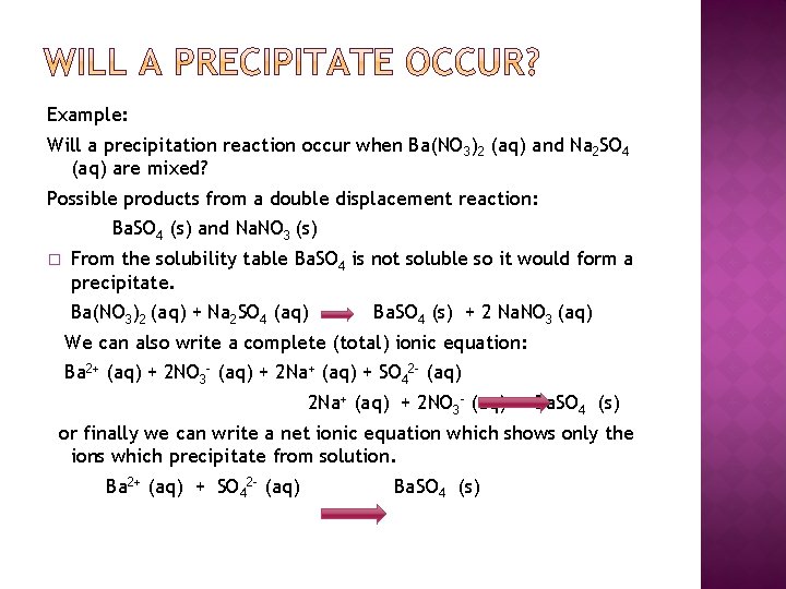 Example: Will a precipitation reaction occur when Ba(NO 3)2 (aq) and Na 2 SO