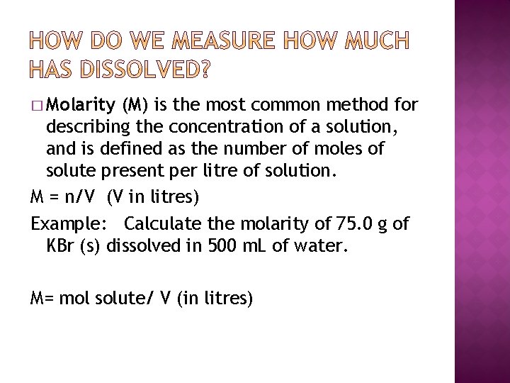 � Molarity (M) is the most common method for describing the concentration of a