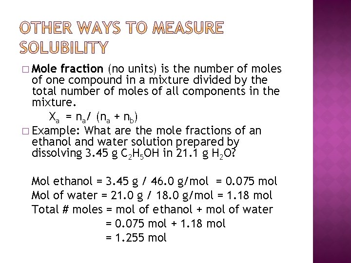 � Mole fraction (no units) is the number of moles of one compound in