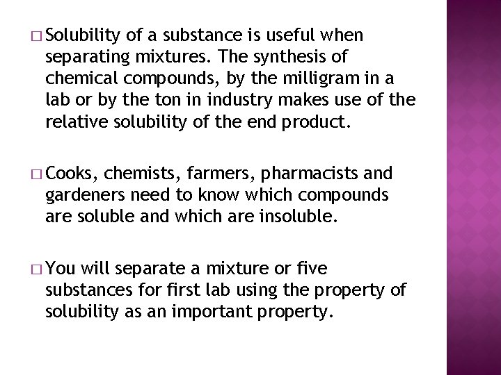 � Solubility of a substance is useful when separating mixtures. The synthesis of chemical