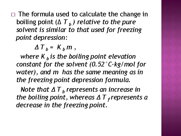 � The formula used to calculate the change in boiling point (Δ T b