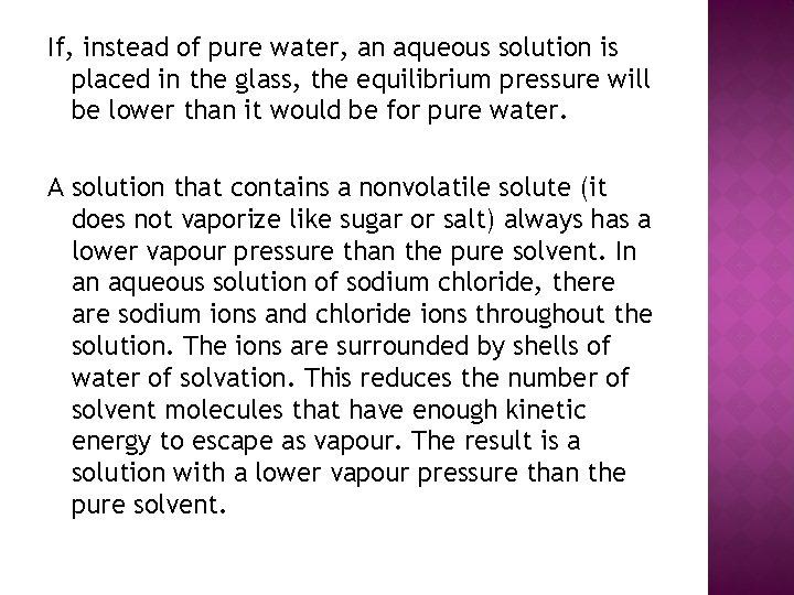 If, instead of pure water, an aqueous solution is placed in the glass, the