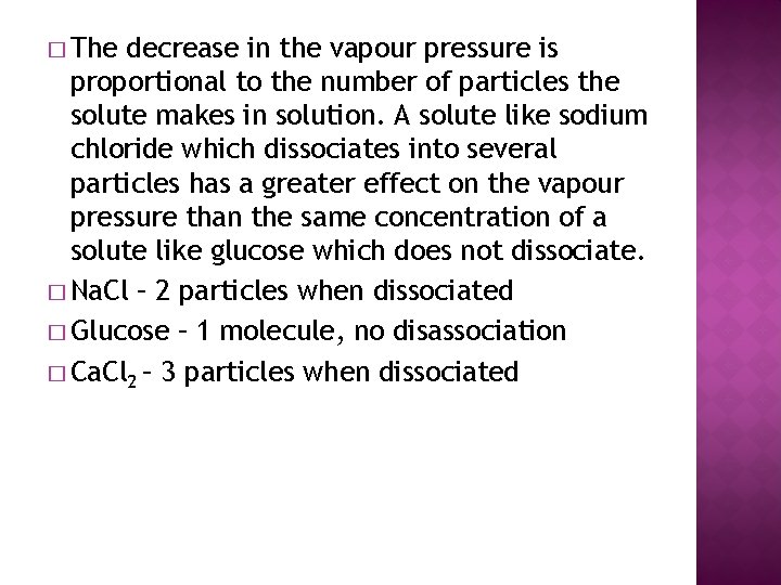 � The decrease in the vapour pressure is proportional to the number of particles