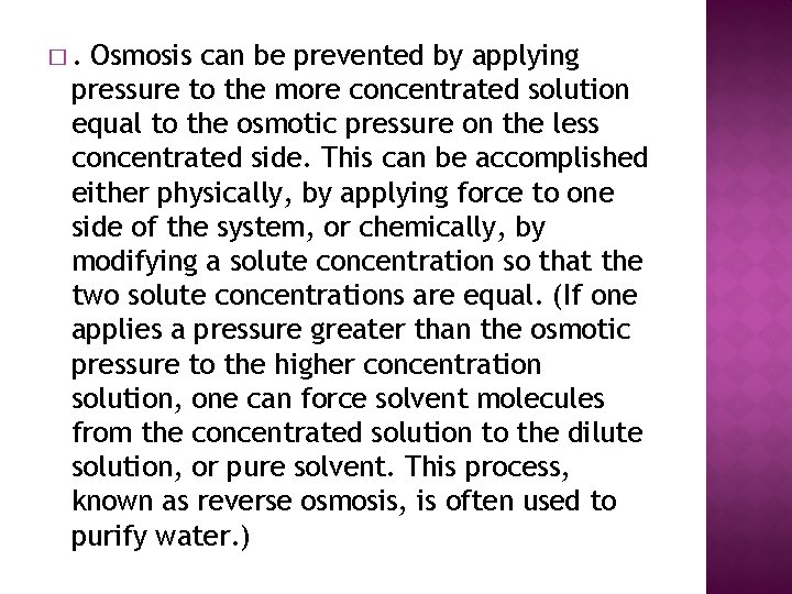 �. Osmosis can be prevented by applying pressure to the more concentrated solution equal