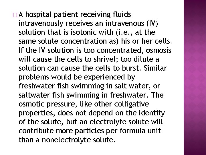 �A hospital patient receiving fluids intravenously receives an intravenous (IV) solution that is isotonic