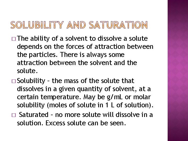 � The ability of a solvent to dissolve a solute depends on the forces