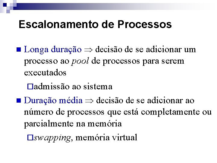 Escalonamento de Processos Longa duração decisão de se adicionar um processo ao pool de