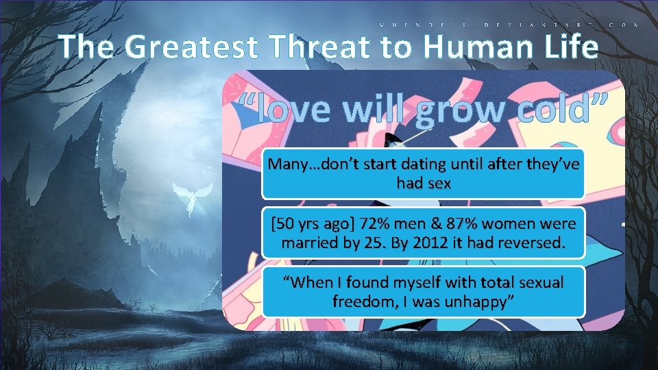 The Greatest Threat to Human Life “love will grow cold” Many…don’t start dating until