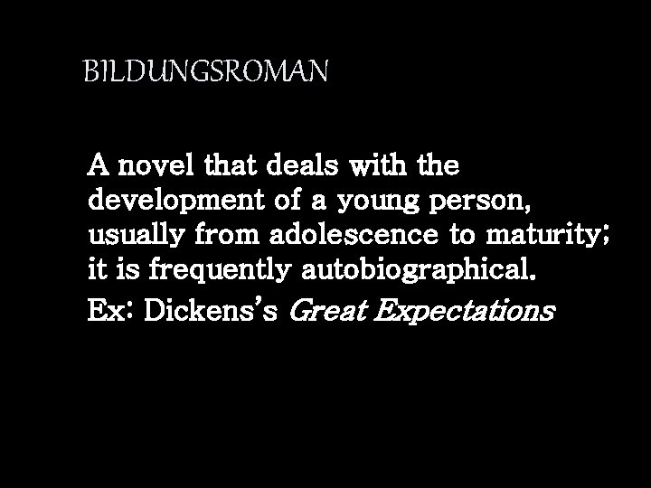 BILDUNGSROMAN A novel that deals with the development of a young person, usually from