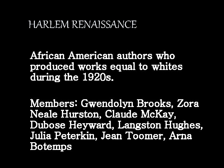 HARLEM RENAISSANCE African American authors who produced works equal to whites during the 1920