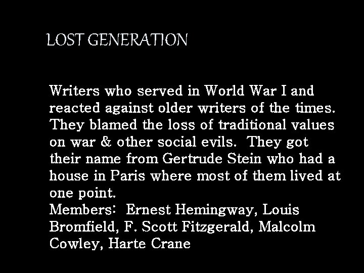 LOST GENERATION Writers who served in World War I and reacted against older writers