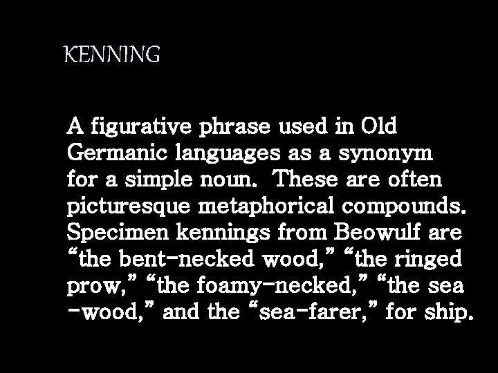 KENNING A figurative phrase used in Old Germanic languages as a synonym for a