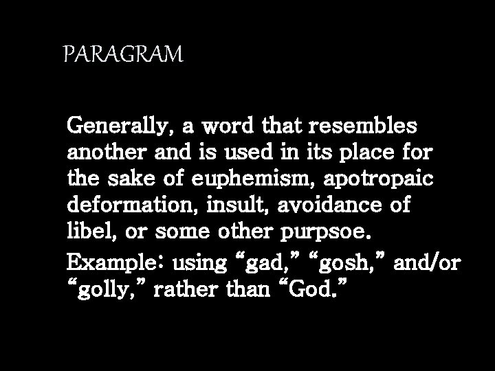 PARAGRAM Generally, a word that resembles another and is used in its place for