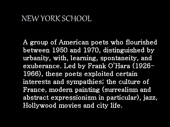 NEW YORK SCHOOL A group of American poets who flourished between 1950 and 1970,