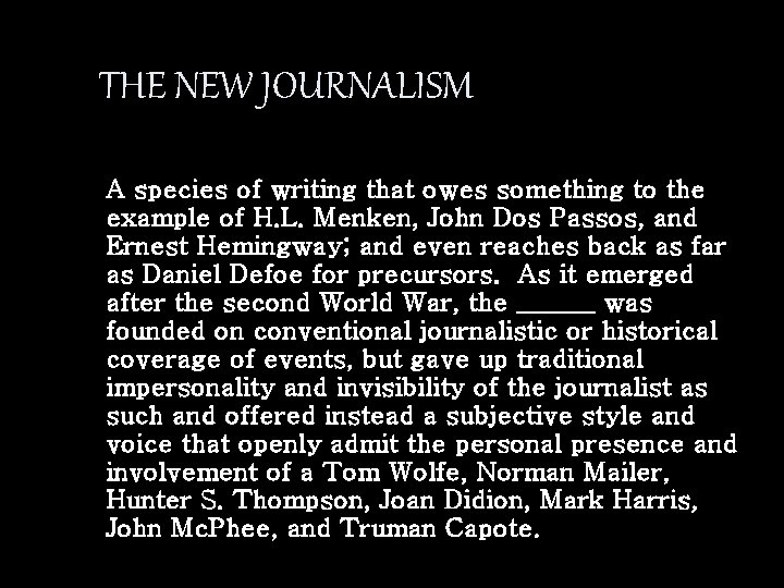 THE NEW JOURNALISM A species of writing that owes something to the example of