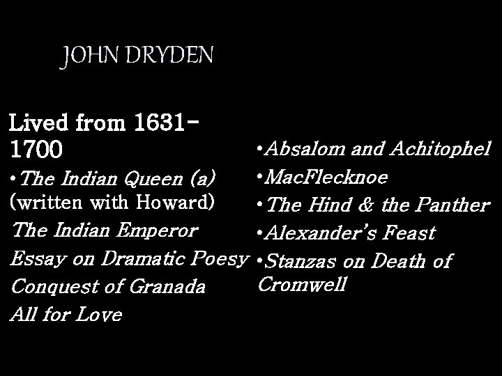 JOHN DRYDEN Lived from 16311700 • Absalom and Achitophel • Mac. Flecknoe • The