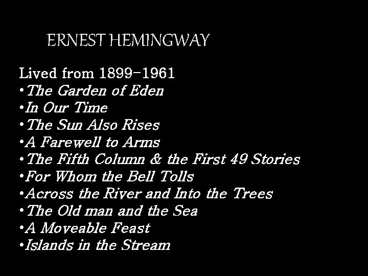 ERNEST HEMINGWAY Lived from 1899 -1961 • The Garden of Eden • In Our