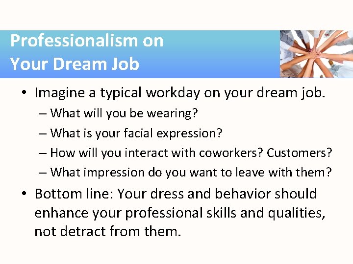 Professionalism on Your Dream Job • Imagine a typical workday on your dream job.