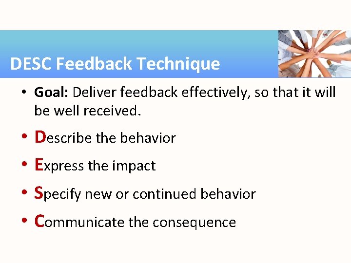 DESC Feedback Technique • Goal: Deliver feedback effectively, so that it will be well