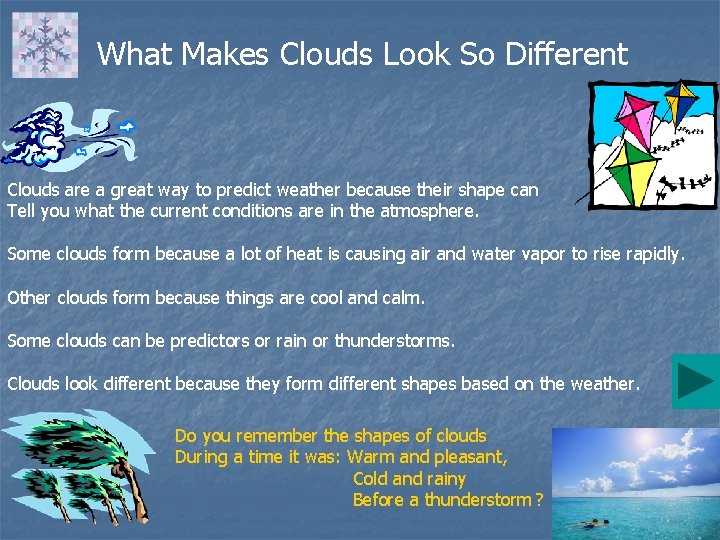 What Makes Clouds Look So Different Clouds are a great way to predict weather