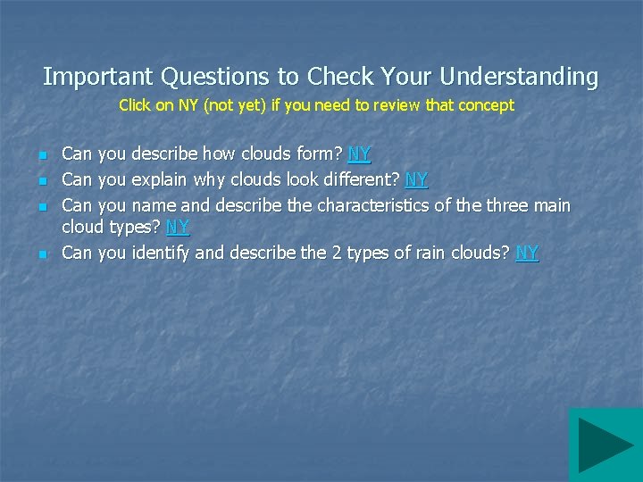 Important Questions to Check Your Understanding Click on NY (not yet) if you need