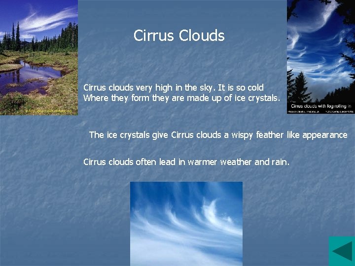 Cirrus Clouds Cirrus clouds very high in the sky. It is so cold Where