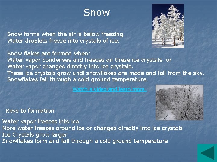 Snow forms when the air is below freezing. Water droplets freeze into crystals of