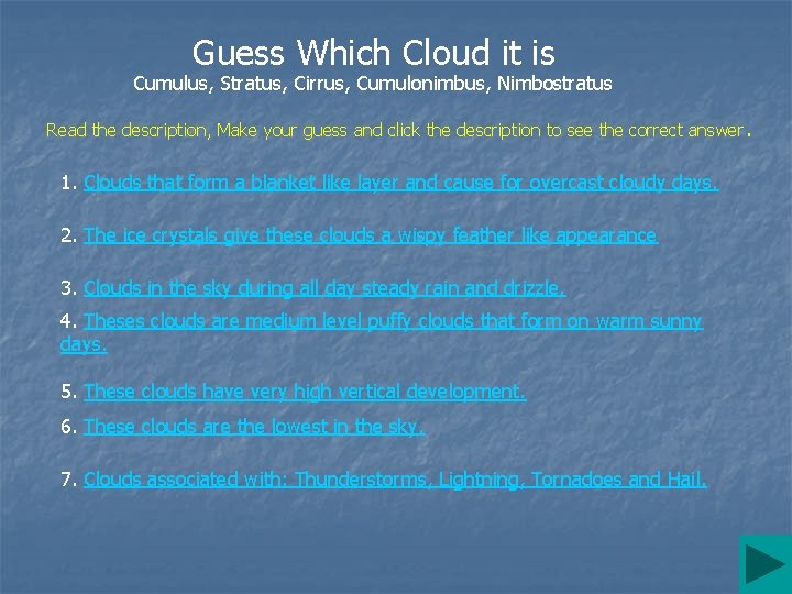 Guess Which Cloud it is Cumulus, Stratus, Cirrus, Cumulonimbus, Nimbostratus Read the description, Make