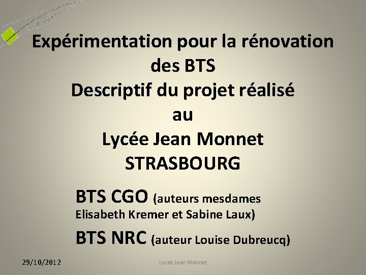 Expérimentation pour la rénovation des BTS Descriptif du projet réalisé au Lycée Jean Monnet