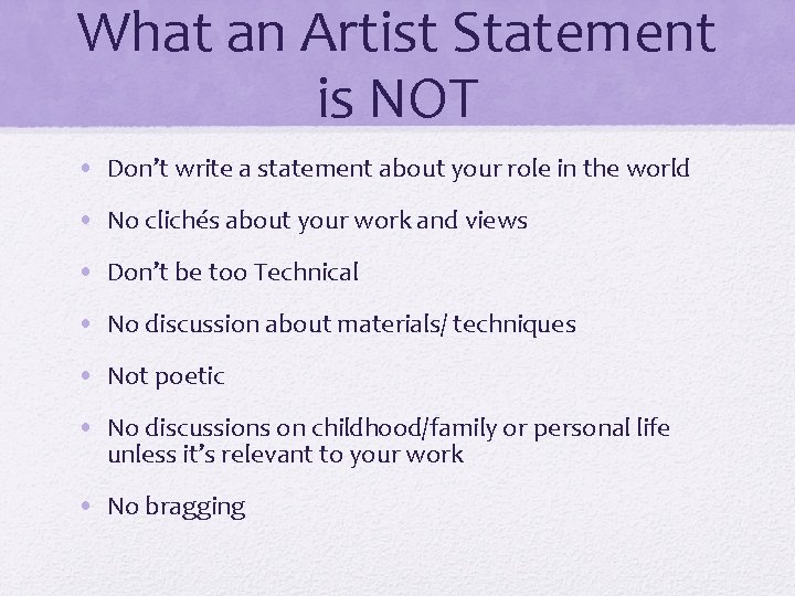 What an Artist Statement is NOT • Don’t write a statement about your role