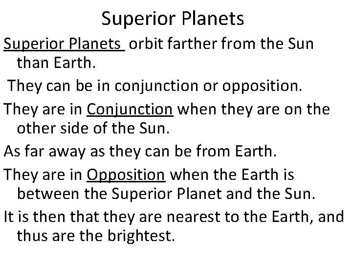 Superior Planets orbit farther from the Sun than Earth. They can be in conjunction