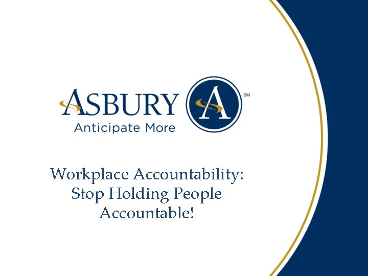 Workplace Accountability: Stop Holding People Accountable! 