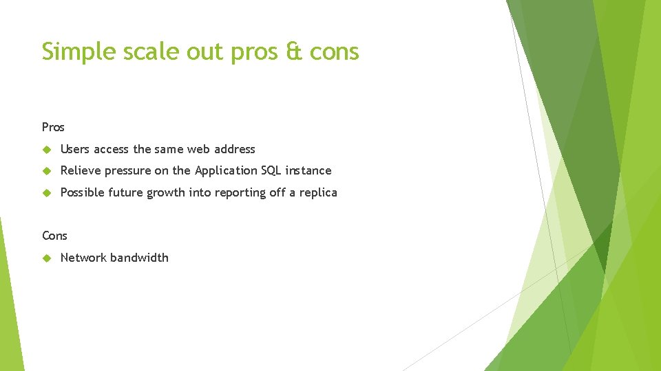 Simple scale out pros & cons Pros Users access the same web address Relieve