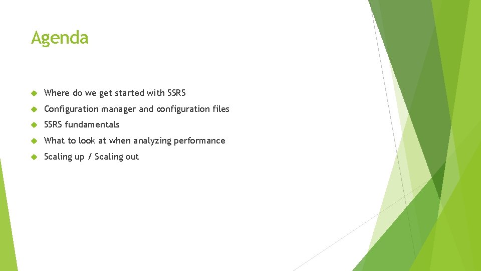 Agenda Where do we get started with SSRS Configuration manager and configuration files SSRS