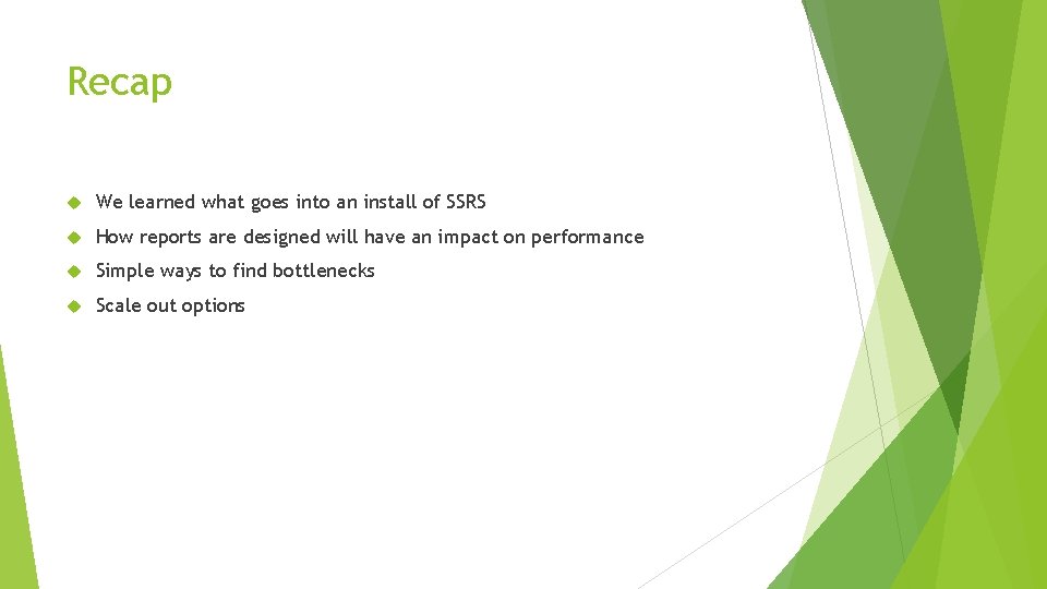 Recap We learned what goes into an install of SSRS How reports are designed