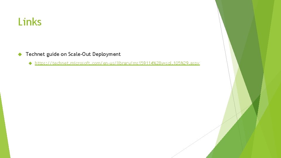Links Technet guide on Scale-Out Deployment https: //technet. microsoft. com/en-us/library/ms 159114%28 v=sql. 105%29. aspx