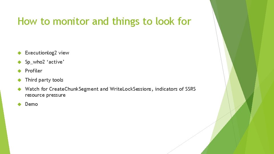 How to monitor and things to look for Executionlog 2 view Sp_who 2 ‘active’